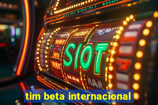 tim beta internacional